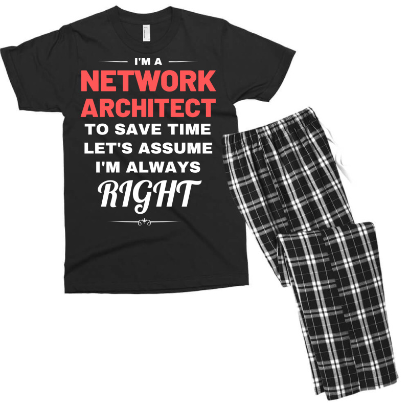 Im A Network Architect To Save Time Lets Assume Im Always Right Aesthe Men's T-shirt Pajama Set | Artistshot