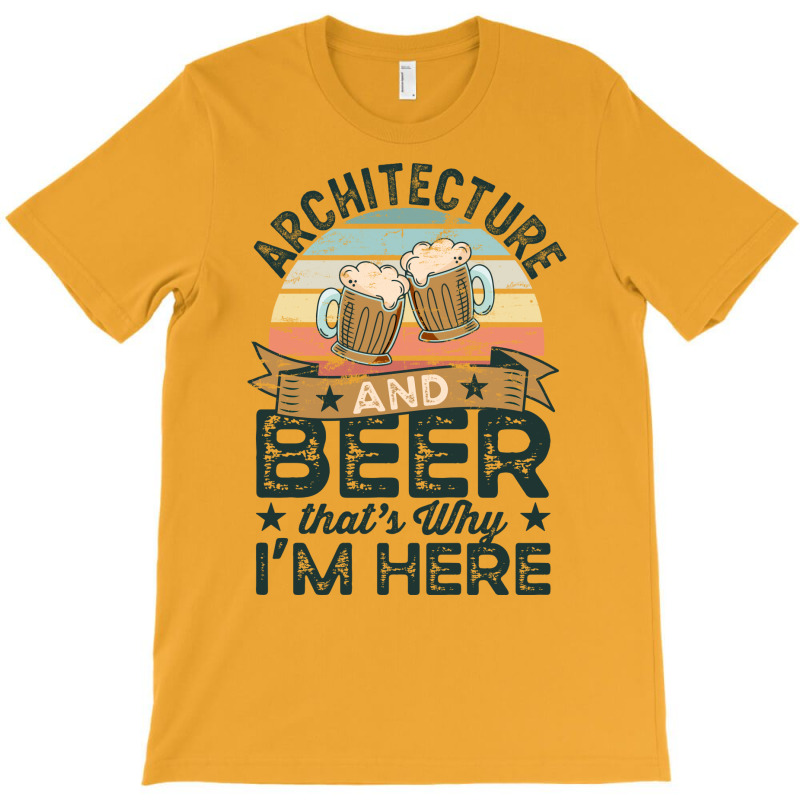 Architecture And Beer Thats Why Im Here Funny Blue T-shirt | Artistshot