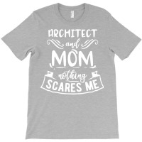 Architect And Mom Nothing Scares Me Nostalgia T-shirt | Artistshot