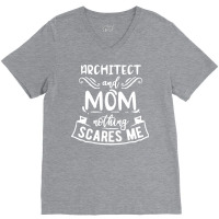 Architect And Mom Nothing Scares Me Nostalgia V-neck Tee | Artistshot