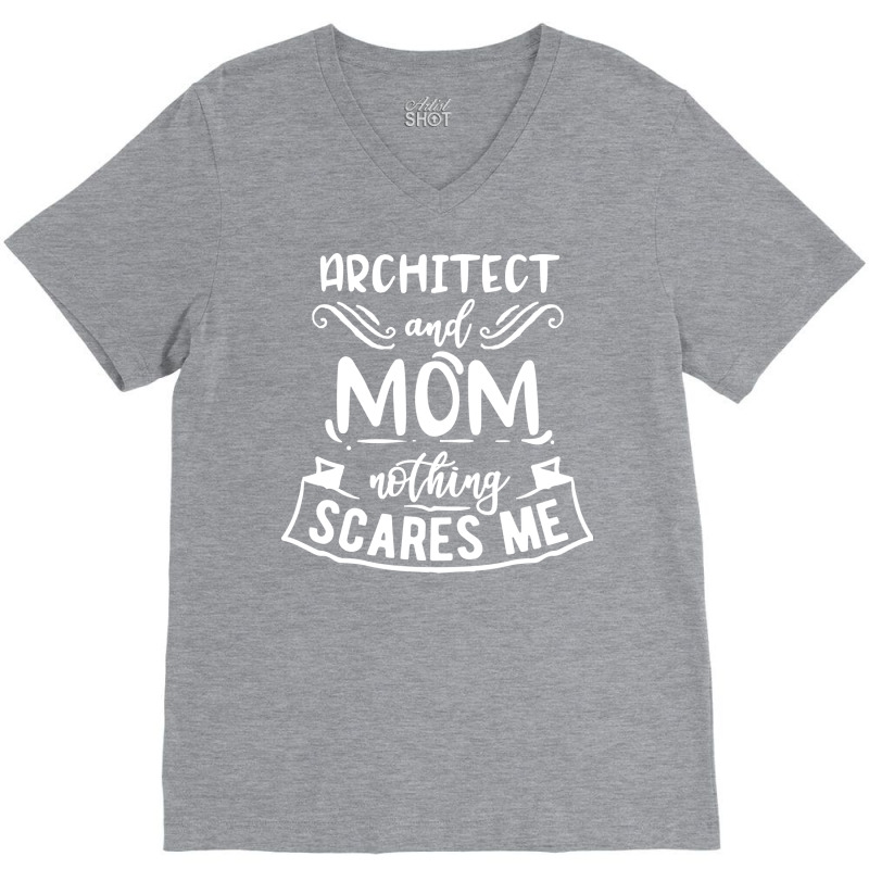 Architect And Mom Nothing Scares Me Nostalgia V-neck Tee | Artistshot