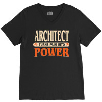 Architect Turns Pain Into Power Humor V-neck Tee | Artistshot