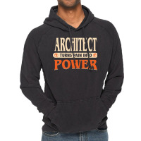 Architect Turns Pain Into Power Humor Vintage Hoodie | Artistshot