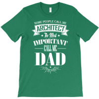 Some People Call Me Architect The Most Important Call Me Dad Tumblr T-shirt | Artistshot