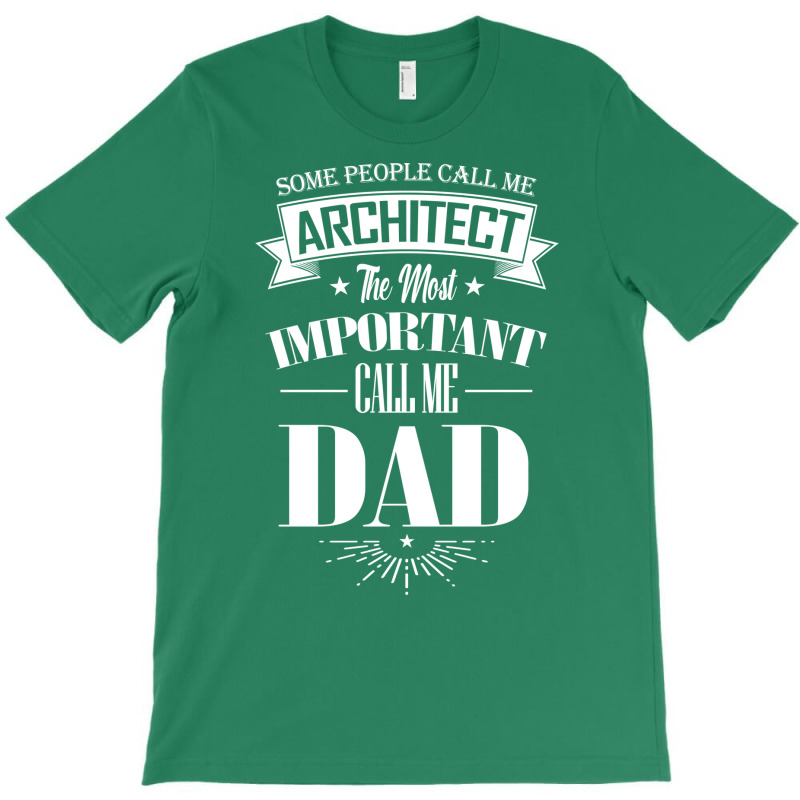 Some People Call Me Architect The Most Important Call Me Dad Tumblr T-shirt | Artistshot