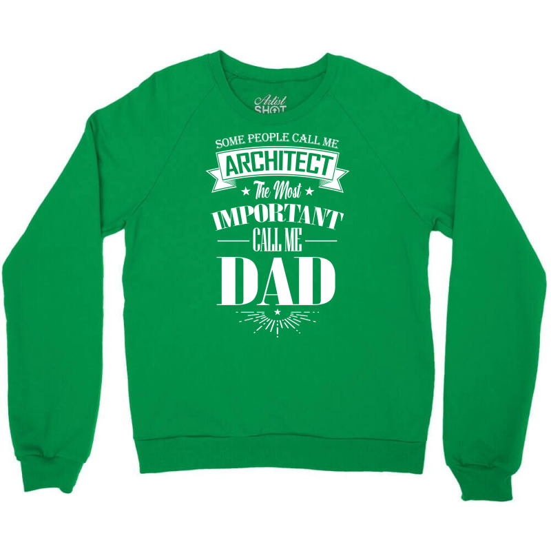 Some People Call Me Architect The Most Important Call Me Dad Tumblr Crewneck Sweatshirt | Artistshot