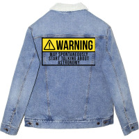 Funny And Awesome Warning May Spontaneously Start Talking About Astron Unisex Sherpa-lined Denim Jacket | Artistshot