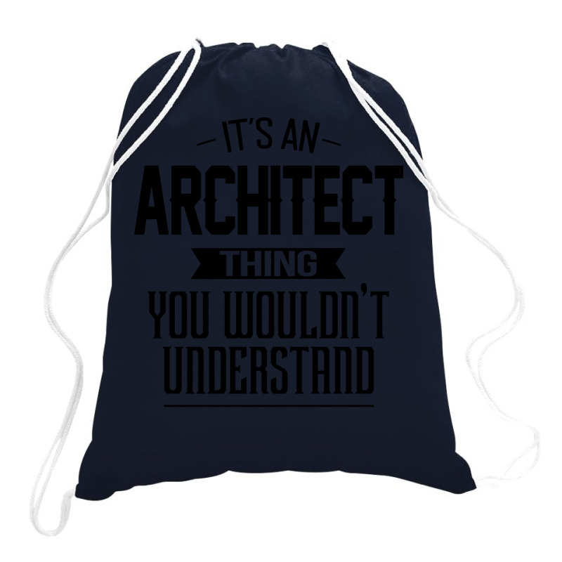 Its An Architect Thing You Wouldnt Understand Nostalgia Drawstring Bags | Artistshot