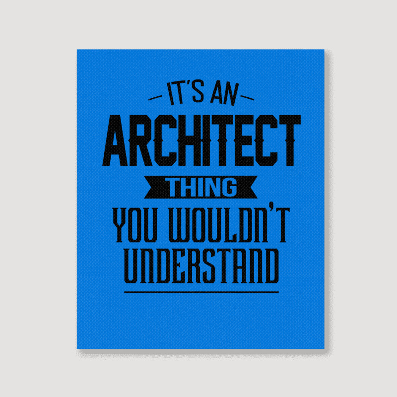 Its An Architect Thing You Wouldnt Understand Nostalgia Portrait Canvas Print | Artistshot