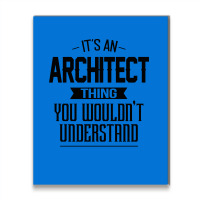 Its An Architect Thing You Wouldnt Understand Nostalgia Metal Print Vertical | Artistshot