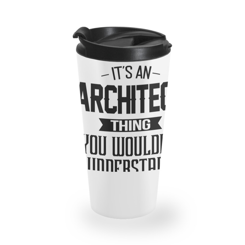 Its An Architect Thing You Wouldnt Understand Nostalgia Travel Mug | Artistshot