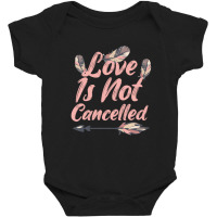 Love Is Not Cancelled Love Is Not Cancelled Baby Bodysuit | Artistshot