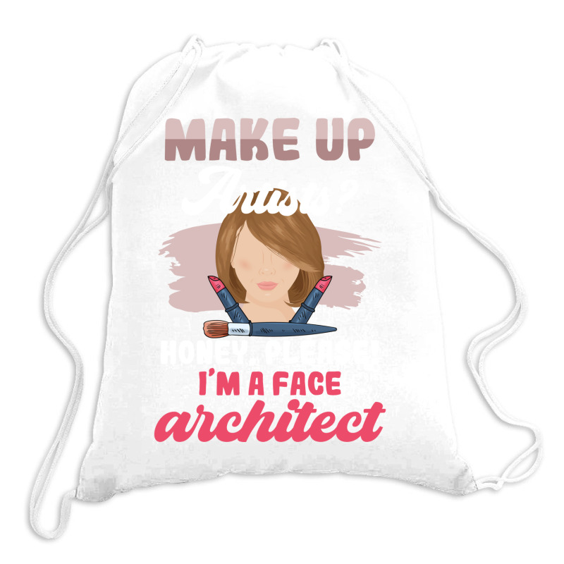 Make Up Artists Honey Please Face Architect Hipster Drawstring Bags | Artistshot