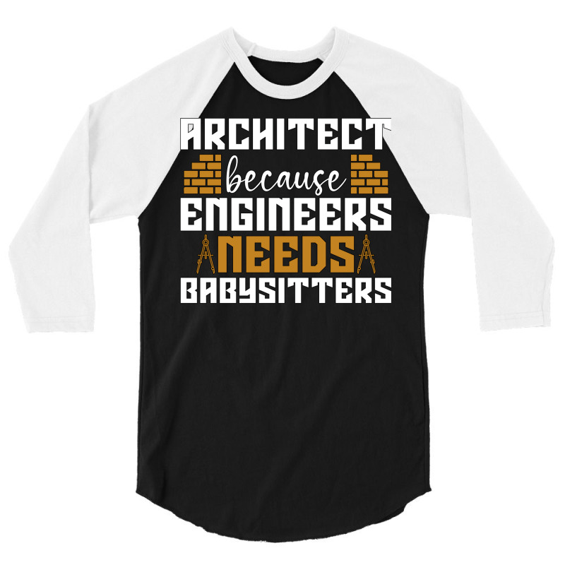 Architect Because Enigneers Needs Architects Job Nostalgia 3/4 Sleeve Shirt | Artistshot