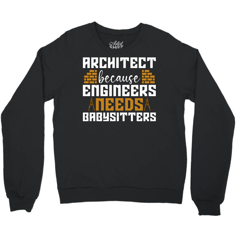 Architect Because Enigneers Needs Architects Job Nostalgia Crewneck Sweatshirt | Artistshot