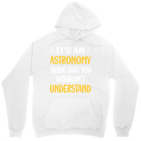 You Would Not Understand Astronomy Girl Unisex Hoodie | Artistshot