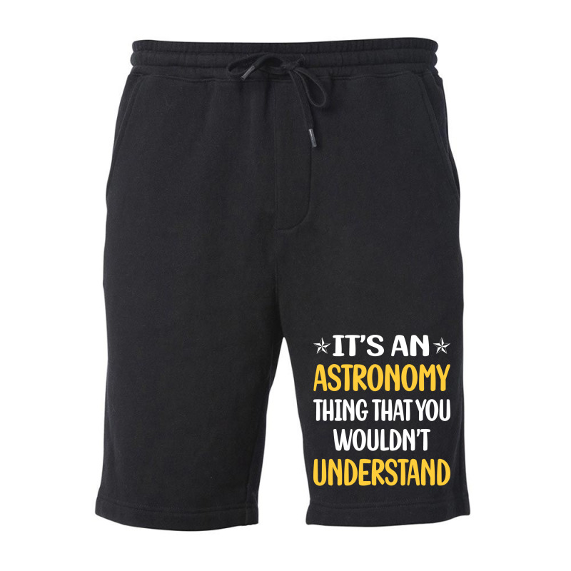 You Would Not Understand Astronomy Girl Fleece Short | Artistshot