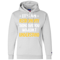 You Would Not Understand Astronomy Girl Champion Hoodie | Artistshot