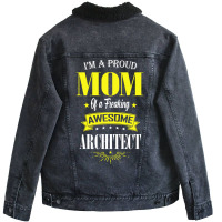 Im A Proud Mom Of A Freaking Awesome Architect Girl Unisex Sherpa-lined Denim Jacket | Artistshot