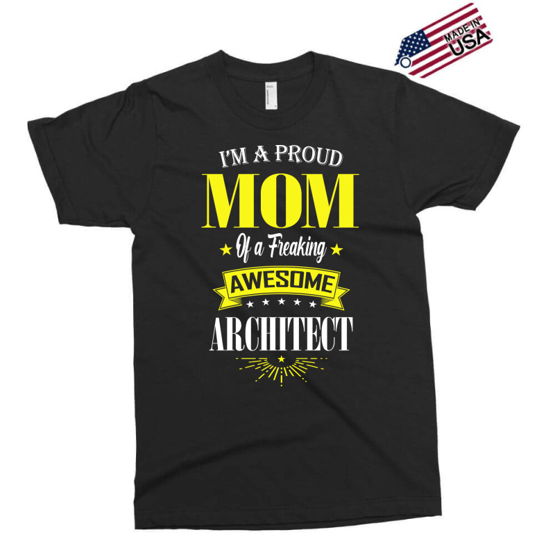 Im A Proud Mom Of A Freaking Awesome Architect Girl Exclusive T-shirt | Artistshot