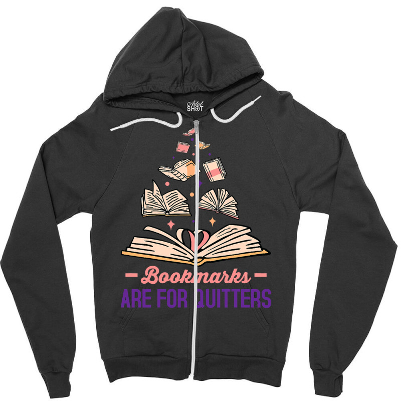 Book Bookmarks Are Quitters Funny Zipper Hoodie by AdeArt | Artistshot