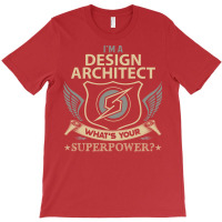 Design Architect T  Superpower Gift Item Tee T-shirt | Artistshot