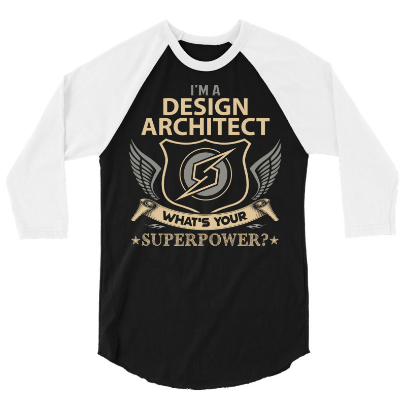 Design Architect T  Superpower Gift Item Tee 3/4 Sleeve Shirt | Artistshot