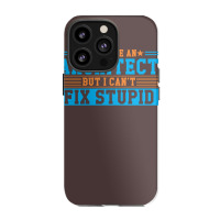 I Might Be An Architect But I Cant Fix Stupid Travel Iphone 13 Pro Case | Artistshot