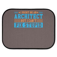 I Might Be An Architect But I Cant Fix Stupid Travel Rear Car Mat | Artistshot