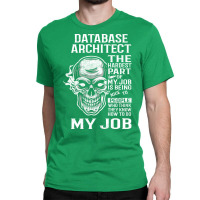 Database Architect T  The Hardest Part Gift 2 Item Tee Classic T-shirt | Artistshot