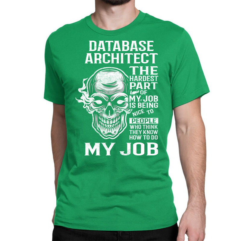 Database Architect T  The Hardest Part Gift 2 Item Tee Classic T-shirt | Artistshot