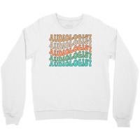 Groovy Audiologist Audiology Audiologists T Shirt Crewneck Sweatshirt | Artistshot