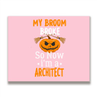 My Broom Broke So Now Im A Architect Architect Halloween Gift Girl Metal Print Horizontal | Artistshot