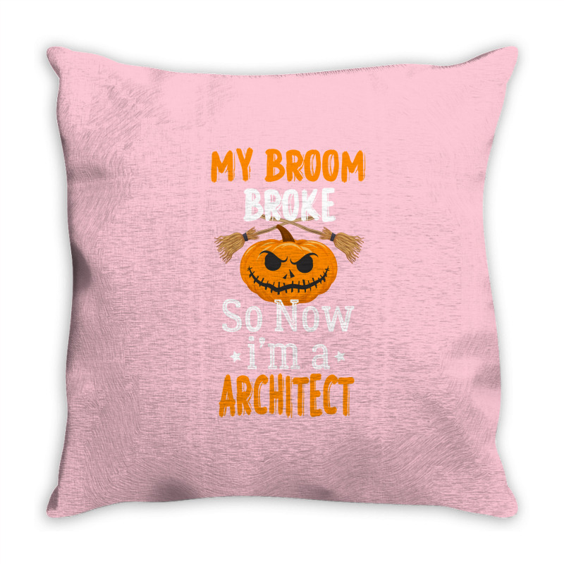 My Broom Broke So Now Im A Architect Architect Halloween Gift Girl Throw Pillow | Artistshot