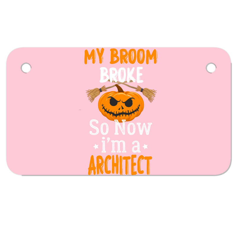 My Broom Broke So Now Im A Architect Architect Halloween Gift Girl Motorcycle License Plate | Artistshot