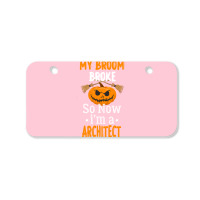 My Broom Broke So Now Im A Architect Architect Halloween Gift Girl Bicycle License Plate | Artistshot