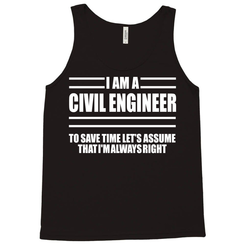 Im A Civil Engineer To Save Time Lets Just Assume Im Always Right Hipp Tank Top | Artistshot