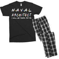 Naval Architect Ill Be There For You Gifts Men's T-shirt Pajama Set | Artistshot