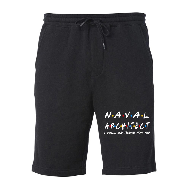 Naval Architect Ill Be There For You Gifts Fleece Short by dlamadjokict | Artistshot