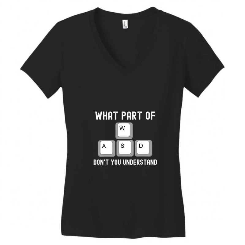 What Part Of Dont You Understand Wasd Women's V-Neck T-Shirt by RaymondFaircloth | Artistshot