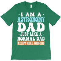 I Am Astronomy Dad Just Like Normal Dad Except More Awesome Travel T-shirt | Artistshot