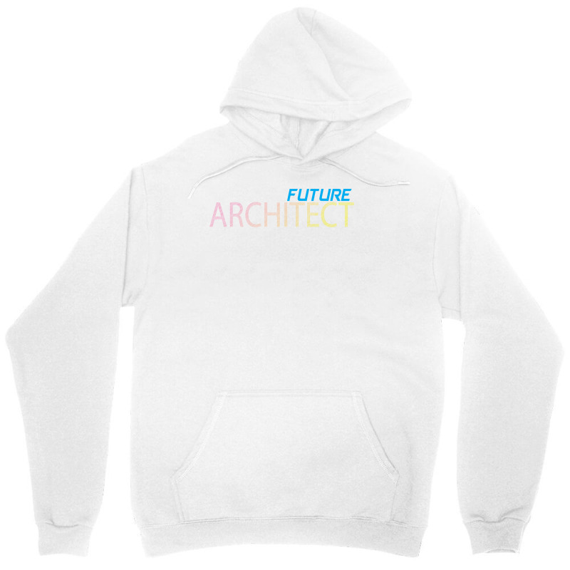 Future Architect Architecture Quote Unisex Hoodie | Artistshot