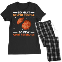 So Many Stupid People So Few Giant Asteroids Asteroid Space Women's Pajamas Set | Artistshot