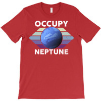 Occupy Neptune Neptune Planet Space Lover T-shirt | Artistshot