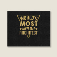 Worlds Most Awesome Architect Architecture Quote Landscape Canvas Print | Artistshot