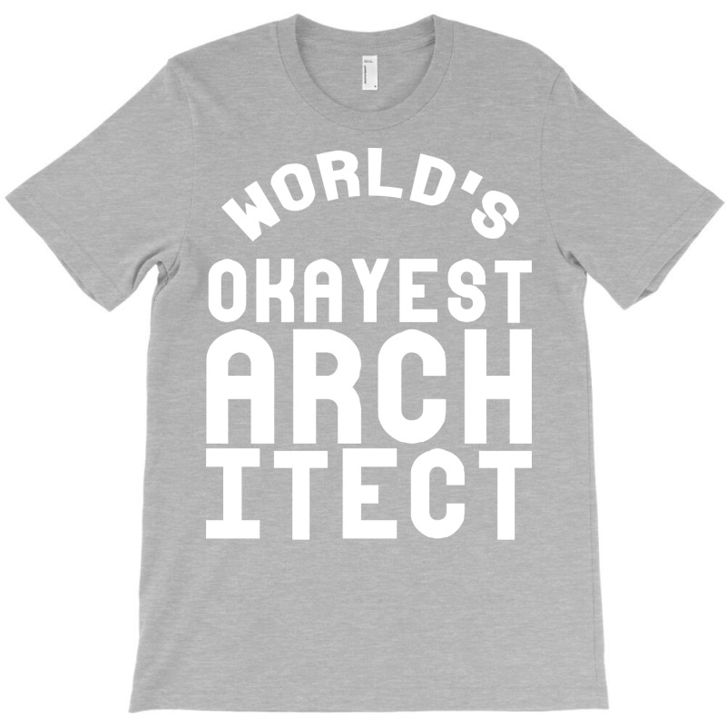 Worlds Okayest Architect Girl T-shirt | Artistshot