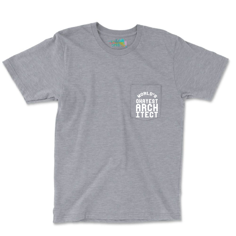 Worlds Okayest Architect Girl Pocket T-shirt | Artistshot