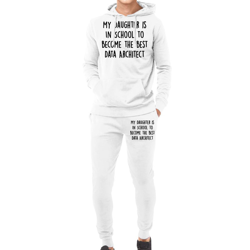 My Daughter Is In School To Become The Best Data Architect Quote Hoodie & Jogger Set | Artistshot