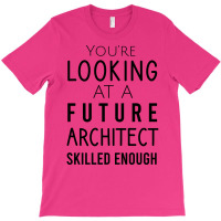 Youre Looking At A Future Architect Skilled Enough Hipster T-shirt | Artistshot