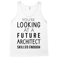 Youre Looking At A Future Architect Skilled Enough Hipster Tank Top | Artistshot